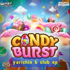 yarichin b club ep 2 dublado